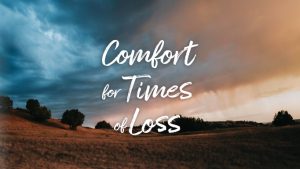 Comfort for Times of Loss