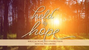 Held by Hope: Biblical Hope to Strengthen Mental Wellbeing
